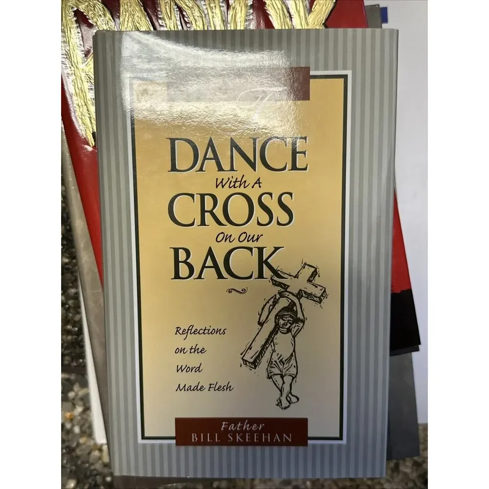 To Dance with a Cross on Our Back: Bill Skeehan Signed‎